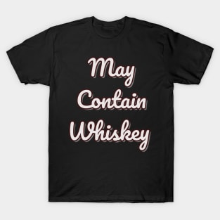 May Contain Whiskey Shirt T-Shirt